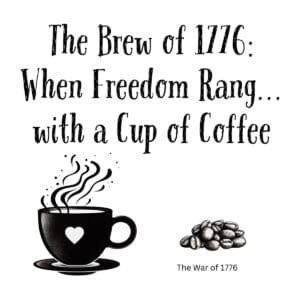 White ceramic coffee mug with quote The Brew of 1776: When Freedom Rang... with a Cup of Coffee printed in black text