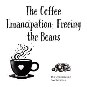 White ceramic coffee mug with quote The Coffee Emancipation Freeing the Beans in black text
