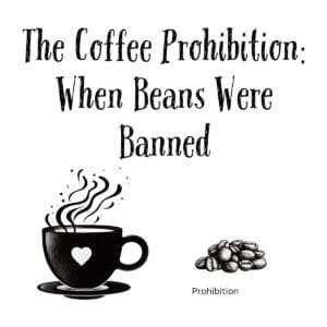 White ceramic coffee mug with quote reading The Coffee Prohibition: When Beans Were Banned in bold text