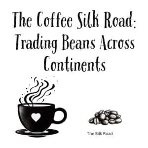 White ceramic mug with quote The Coffee Silk Road: Trading Beans Across Continents printed in black text