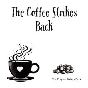 White ceramic coffee mug with "The Coffee Strikes Back" quote printed in black text, Star Wars parody design