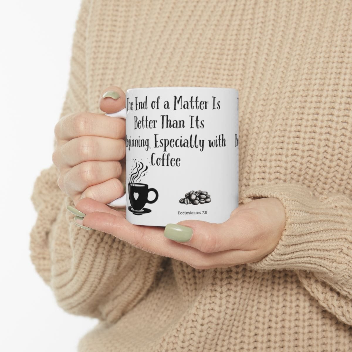 The End of a Matter Is Better Than Its Beginning, Especially with Coffee | Ceramic Coffee Mug - Image 3