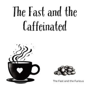 White ceramic coffee mug with "The Fast and the Caffeinated" quote printed in black text