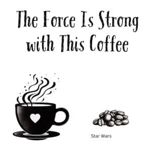 White ceramic coffee mug with quote The Force Is Strong with This Coffee in bold black text