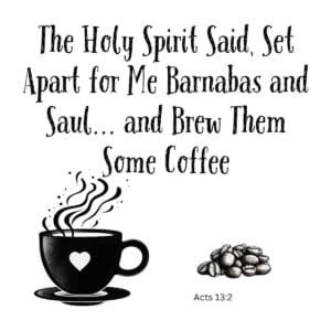 White ceramic mug with Acts 13:2 Bible verse about Barnabas and Saul with humorous coffee twist