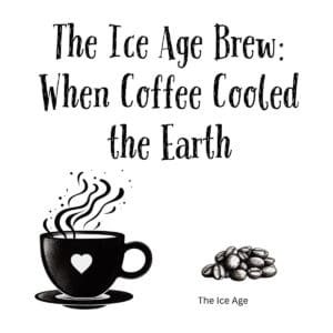 White ceramic coffee mug with quote The Ice Age Brew When Coffee Cooled the Earth printed in black text