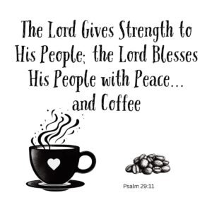 White ceramic mug with Psalm 29:11 Bible verse about strength, peace, and coffee printed in black text