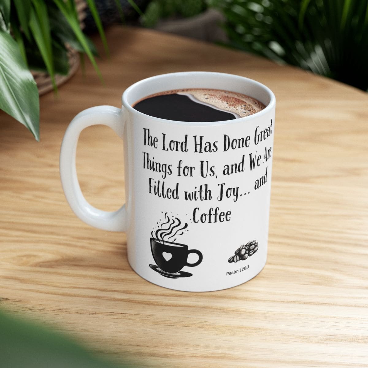 The Lord Has Done Great Things for Us, and We Are Filled with Joy... and Coffee | Ceramic Coffee Mug - Image 2