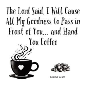 White ceramic mug with Exodus 33:19 Bible verse about God's goodness and coffee, perfect Christian gift for coffee lovers