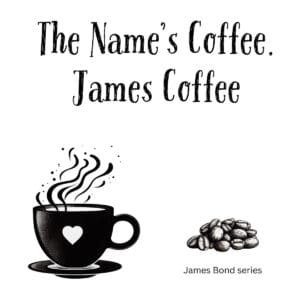 White ceramic coffee mug with "The Name's Coffee. James Coffee" printed in black text, a James Bond movie quote parody