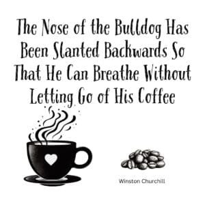 White ceramic coffee mug with Winston Churchill bulldog quote about breathing without letting go of coffee