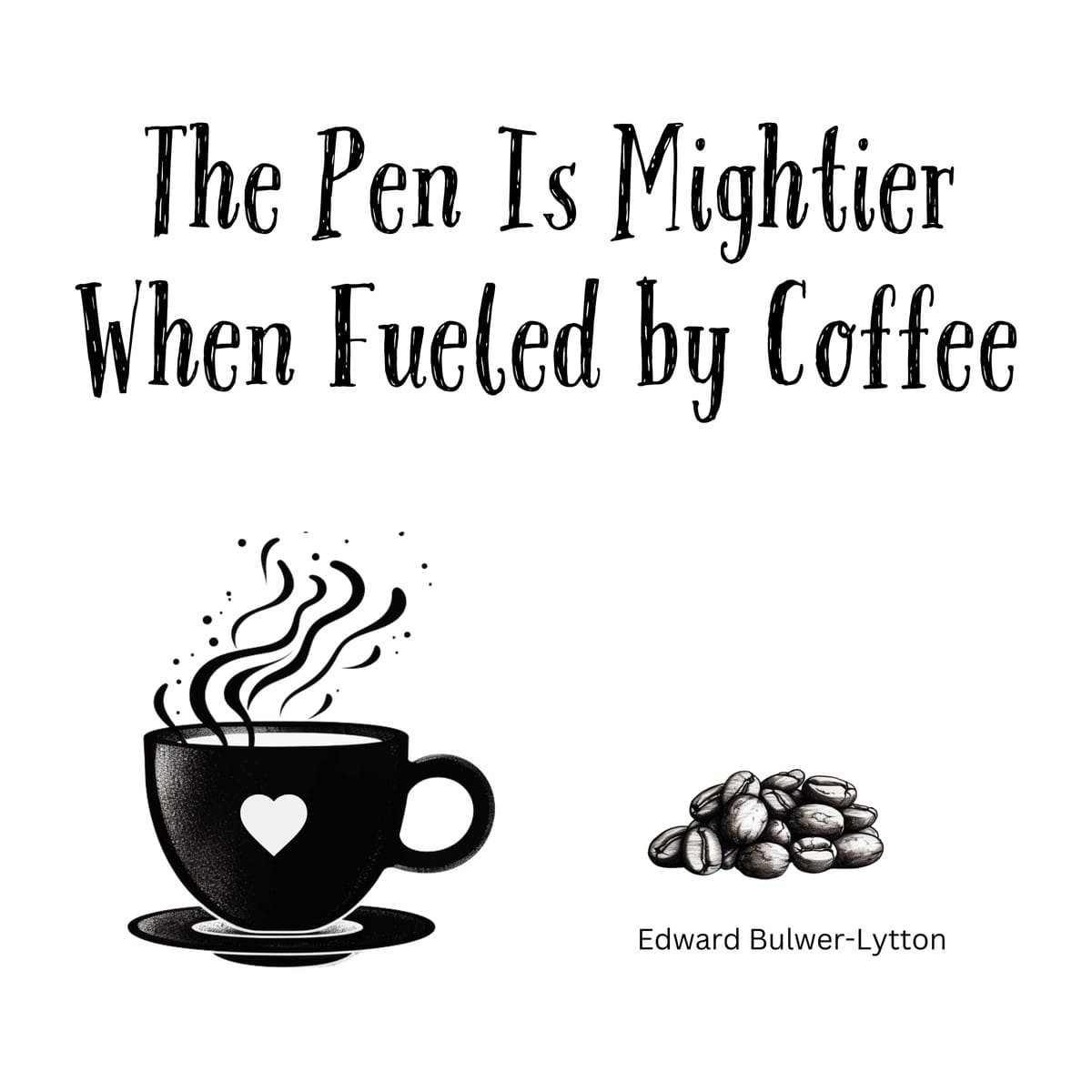 White ceramic mug with quote "The Pen Is Mightier When Fueled by Coffee" attributed to Edward Bulwer-Lytton