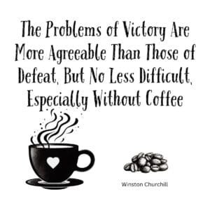 White ceramic coffee mug with Winston Churchill quote about victory's problems being more agreeable but difficult without
