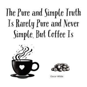 White ceramic mug with Oscar Wilde quote: The pure and simple truth is rarely pure and never simple, but coffee is