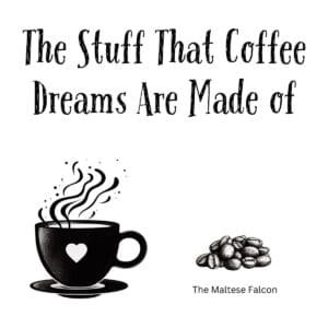 White ceramic coffee mug with quote The Stuff That Coffee Dreams Are Made of in black text