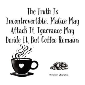 White ceramic coffee mug with Winston Churchill quote about truth and coffee printed in black text