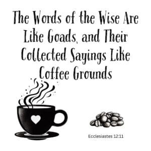 White ceramic mug with Ecclesiastes 12:11 quote about wise words and coffee grounds printed in black text