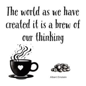 White ceramic mug with Einstein quote: The World As We Have Created It Is a Brew of Our Thinking