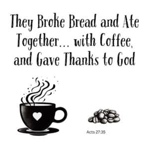 White ceramic mug with Acts 27:35 quote about breaking bread and coffee, giving thanks to God
