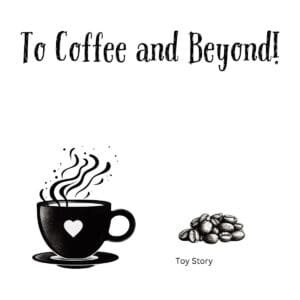 White ceramic coffee mug with "To Coffee and Beyond!" quote in bold letters, a Toy Story inspired design