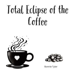 White ceramic coffee mug with "Total Eclipse of the Coffee" quote printed in black text, Bonnie Tyler song parody