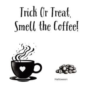 White ceramic coffee mug with "Trick Or Treat, Smell the Coffee!" quote in festive Halloween-themed typography