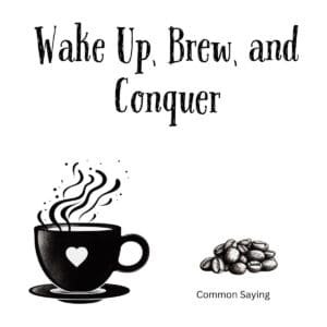 White ceramic coffee mug with black text reading Wake Up, Brew, and Conquer in bold motivational typography