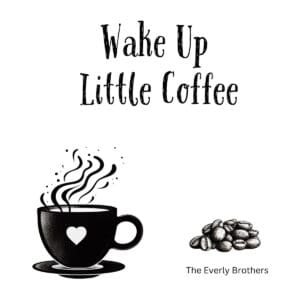 White ceramic mug with "Wake Up Little Coffee" quote in black text, referencing Everly Brothers song