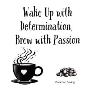 White ceramic mug with black text reading Wake Up with Determination, Brew with Passion
