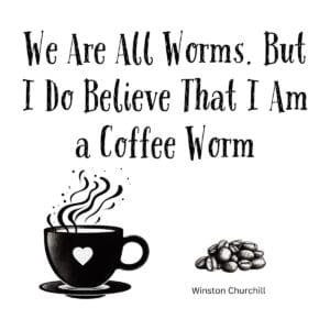 White ceramic mug with Winston Churchill coffee worm quote in black text, referencing his famous glow-worm line