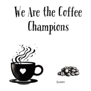 White ceramic coffee mug with "We Are the Coffee Champions" quote in bold text, a playful twist on Queen's anthem