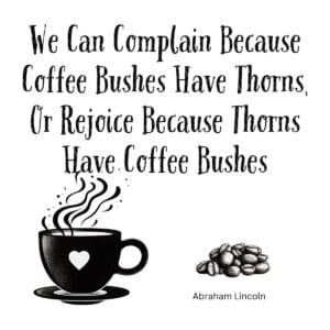 White ceramic mug with Abraham Lincoln quote about coffee bushes and thorns, wisdom meets caffeine