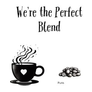 White ceramic coffee mug with "We're the Perfect Blend" printed in black text, funny coffee pun design