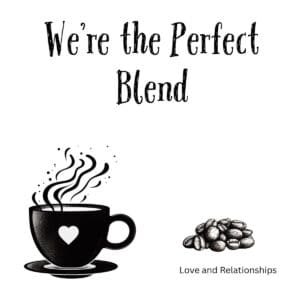 White ceramic coffee mug with We're the Perfect Blend quote in black text for couples and coffee lovers
