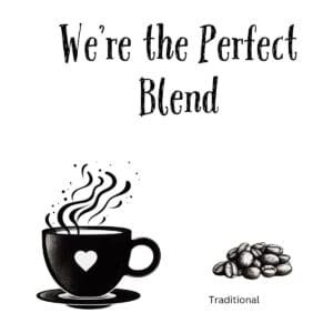 White ceramic coffee mug with "We're the Perfect Blend" quote in black text, coffee lover gift for couples