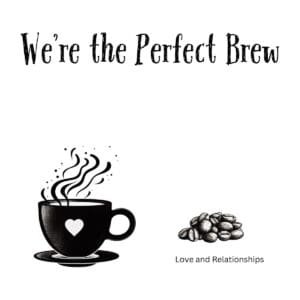 White ceramic coffee mug with quote We're the Perfect Brew in elegant typography for couples and coffee lovers