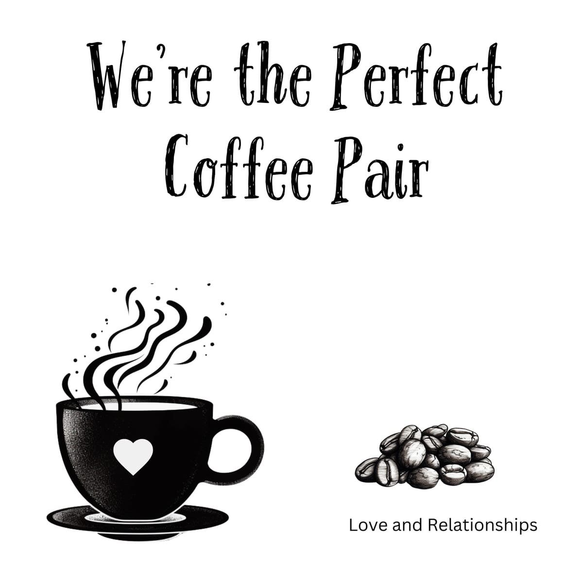 White ceramic mug with "We're the Perfect Coffee Pair" quote in elegant typography for coffee-loving couples