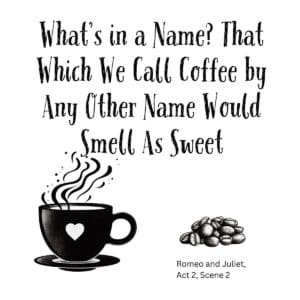 White ceramic mug with Shakespeare Romeo and Juliet coffee quote about names and roses reimagined for coffee lovers