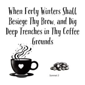 White ceramic mug with Shakespeare Sonnet 2 parody: When Forty Winters Shall Besiege Thy Brow and Dig Deep Trenches