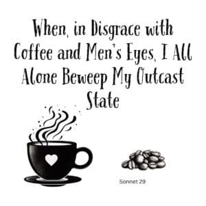White ceramic coffee mug with Shakespeare Sonnet 29 parody quote about coffee disgrace printed in black text