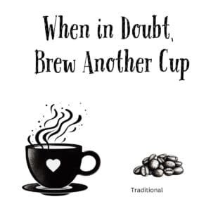 White ceramic coffee mug with quote When in Doubt Brew Another Cup printed in black text