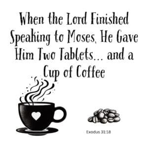 White ceramic mug with biblical quote about Moses receiving tablets and coffee, Exodus 31:18 reference
