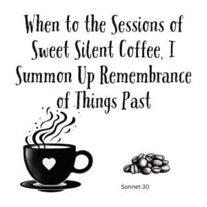White ceramic mug with Shakespeare Sonnet 30 coffee quote about sessions of sweet silent coffee and remembrance