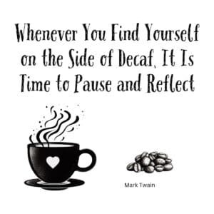 White ceramic coffee mug with Mark Twain quote about decaf and reflection printed in black text