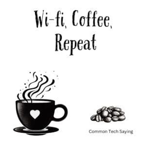 White ceramic coffee mug with Wi-fi Coffee Repeat quote in black text for tech lovers and remote workers