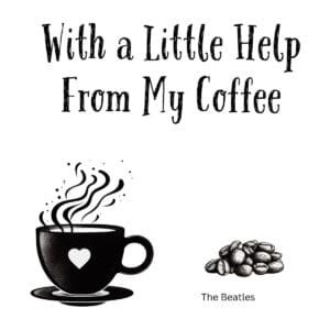 White ceramic coffee mug with quote With a Little Help From My Coffee in black text, Beatles-inspired design