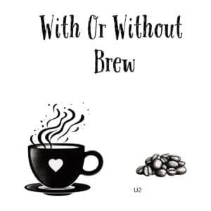 White ceramic coffee mug with "With Or Without Brew" quote in bold text, a U2 song lyric parody for music lovers