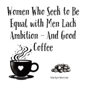 White ceramic coffee mug with Marilyn Monroe quote about women, ambition, and good coffee printed in black text