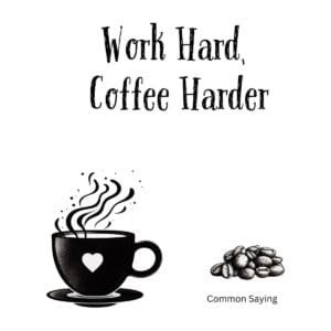 White ceramic coffee mug with black text reading Work Hard Coffee Harder in bold modern font
