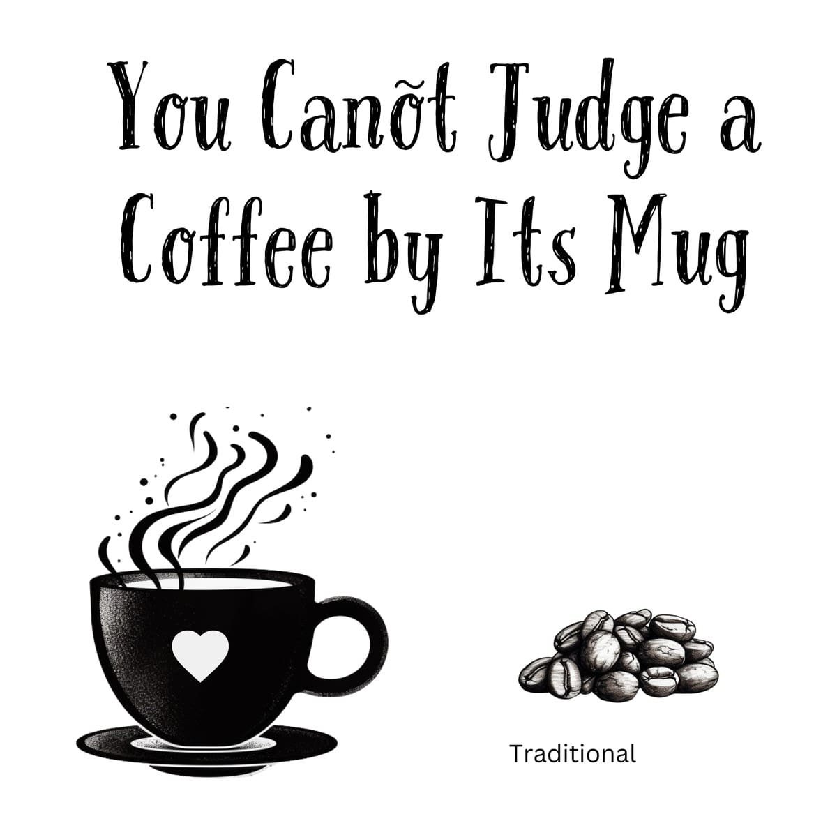 White ceramic mug with printed quote: You Can't Judge a Coffee by Its Mug, displayed on clean background